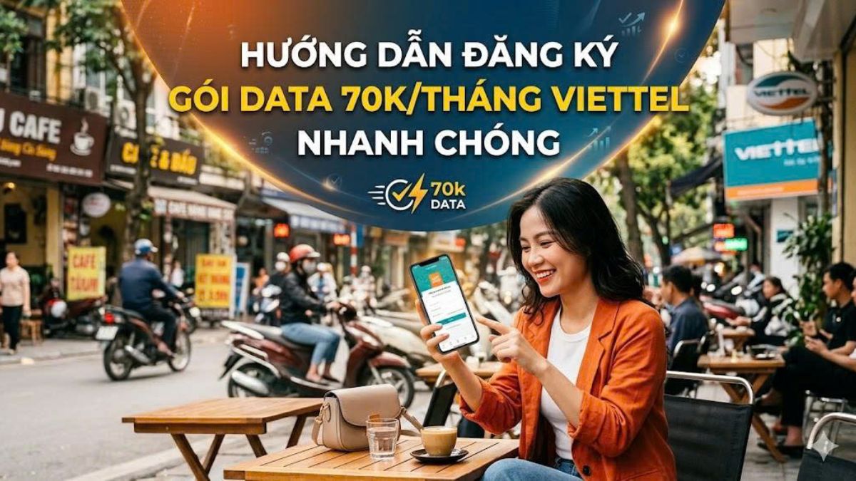 Hướng dẫn đăng ký gói data 70k/ tháng Viettel nhanh chóng